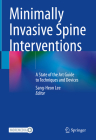 Minimally Invasive Spine Interventions: A State of the Art Guide to Techniques and Devices By Sang-Heon Lee (Editor) Cover Image