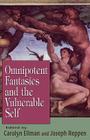 Omnipotent Fantasies and the Vulnerable Self (Library of Clinical Psychoanalysis) By Carolyn S. Ph. D. Ellman (Editor), Joseph Reppen (Editor) Cover Image