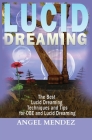 Lucid Dreaming: The Best Lucid Dreaming Techniques and Tips for OBE and Lucid Dreaming By Angel Mendez Cover Image