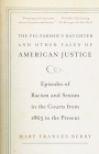 The Pig Farmer's Daughter and Other Tales of American Justice: Episodes of Racism and Sexism in the Courts from 1865 to the Present By Mary Frances Berry Cover Image