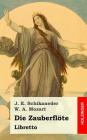 Die Zauberflöte: Große Oper in zwey Aufzügen By Johann Emanuel Schikaneder Cover Image