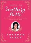 Secrets of the Southern Belle: How to Be Nice, Work Hard, Look Pretty, Have Fun, and Never Have an Off Moment By Phaedra Parks Cover Image