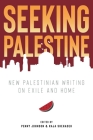 Seeking Palestine: New Palestinian Writing on Exile and Home Cover Image