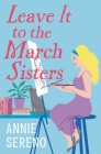 Leave It to the March Sisters By Annie Sereno Cover Image