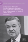 The Dynamics of Poverty: Circular, Cumulative Causation, Value Judgments, Institutions and Social Engineering in the World of Gunnar Myrdal (Palgrave Studies in the History of Economic Thought) Cover Image