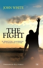 The Fight: A Practical Handbook Of Christian Living By John White Cover Image