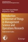 Introduction to Internet of Things in Management Science and Operations Research: Implemented Studies By Fausto Pedro García Márquez (Editor), Benjamin Lev (Editor) Cover Image