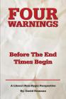 Four Warnings Before the End Times Begin: A Literal (Non-Hype) Perspective By David John Brennan Cover Image