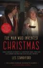 The Man Who Invented Christmas (Movie Tie-In): Includes Charles Dickens's Classic A Christmas Carol: How Charles Dickens's A Christmas Carol Rescued His Career and Revived Our Holiday Spirits By Les Standiford Cover Image