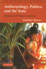 Anthropology, Politics, and the State: Democracy and Violence in South Asia (New Departures in Anthropology #3) Cover Image