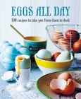 Eggs All Day: 100 recipes to take you from dawn to dusk Cover Image
