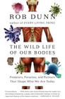 The Wild Life of Our Bodies: Predators, Parasites, and Partners That Shape Who We Are Today Cover Image