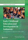 Early Childhood Education and Development in Indonesia: An Assessment of Policies Using Saber (World Bank Studies) Cover Image