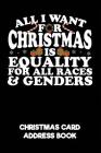 All I Want for Christmas Is Equality for All Races & Genders Christmas Card Address Book: A Christmas Card List Book to Track All the Christmas Cards By Sewob Publishing Cover Image