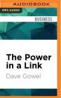 The Power in a Link: Open Doors, Close Deals, and Change the Way You Do Business Using Linkedin By Dave Gowel, Jonathan Davis (Read by) Cover Image