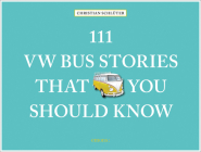 111 VW Bus Stories That You Should Know By Christian Schluter Cover Image