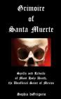 Grimoire of Santa Muerte: Spells and Rituals of Most Holy Death, the Unofficial Cover Image