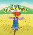 I Am a Scarecrow: I was made just for you... By Keera Leona Evelynne Wakil Cover Image