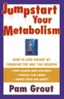 Jumpstart Your Metabolism: How To Lose Weight By Changing The Way You Breathe By Pam Grout Cover Image