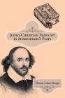 Judeo-Christian Thought in Shakespeare's Plays By Thomas Arthur Bunger Cover Image