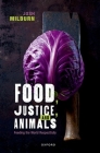 Food, Justice, and Animals: Feeding the World Respectfully Cover Image