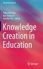 Knowledge Creation in Education (Education Innovation) By Seng Chee Tan (Editor), Hyo Jeong So (Editor), Jennifer Yeo (Editor) Cover Image