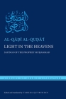 Light in the Heavens: Sayings of the Prophet Muhammad (Library of Arabic Literature #8) By Al-Q&#25 Al-Quḍāʿī, Tahera Qutbuddin (Editor), Tahera Qutbuddin (Translator) Cover Image