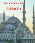 Turkey Calendar 2021: Monday to Sunday 2021 Monthly Calendar Book with Images of Turkey By Annie Sophia Smith Cover Image