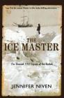 The Ice Master: The Doomed 1913 Voyage of the Karluk By Jennifer Niven Cover Image