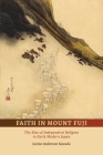 Faith in Mount Fuji: The Rise of Independent Religion in Early Modern Japan By Janine Anderson Sawada Cover Image