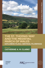 The St. Thomas Way and the Medieval March of Wales: Exploring Place, Heritage, Pilgrimage Cover Image