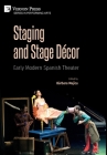 Staging and Stage Décor: Early Modern Spanish Theater (Performing Arts) By Bárbara Mujica (Editor) Cover Image