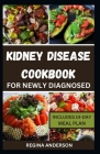 Kidney Disease Cookbook For Newly Diagnosed: Delicious Low Sodium Recipes to Manage Stage 3 CKD By Regina Anderson Cover Image