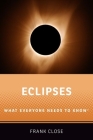 Eclipses: What Everyone Needs to Knowr By Frank Close Cover Image