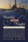 North to the Night: A Spiritual Odyssey in the Arctic By Alvah Simon Cover Image