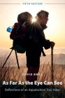 As Far As the Eye Can See: Reflections of an Appalachian Trail Hiker By David Brill Cover Image
