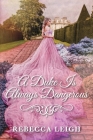 A Duke Is Always Dangerous (A Duke Always) By Rebecca Leigh Cover Image