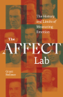 The Affect Lab: The History and Limits of Measuring Emotion Cover Image