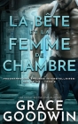 La Bête et la Femme de Chambre By Grace Goodwin Cover Image