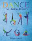 DANCE - An Illustrated History By Helene Andreu Cover Image