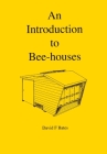 An Introduction to Bee-houses By David F. Bates Cover Image