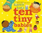 Ten Tiny Babies By Karen Katz, Karen Katz (Illustrator) Cover Image