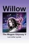 Willow: The Magpie Odyssey V By Lorretta Lynde Cover Image