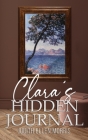 Clara's Hidden Journal By Judith Ellen Morris Cover Image