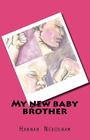 My new baby brother By Hannah Nekounam Cover Image
