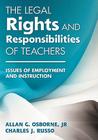 The Legal Rights and Responsibilities of Teachers: Issues of Employment and Instruction Cover Image
