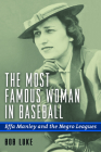 The Most Famous Woman in Baseball: Effa Manley and the Negro Leagues By Bob Luke Cover Image