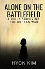 Alone on the Battlefield: A Child Surviving the Korean War Cover Image