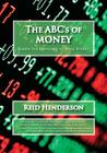 The ABC's of Money, Learn the Language of Wall Street By Reid Henderson Cover Image