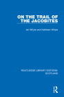 On the Trail of the Jacobites (Routledge Revivals) By Ian Whyte, Kathleen Whyte Cover Image